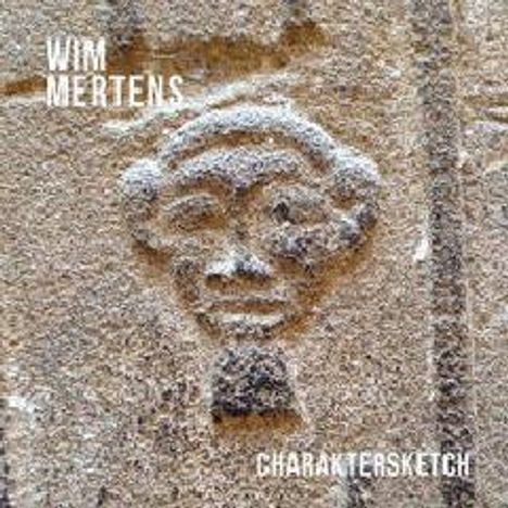 Wim Mertens (geb. 1953): Charaktersketch, CD