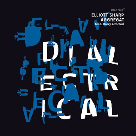 Elliott Sharp (geb. 1951): Dialectrical, CD