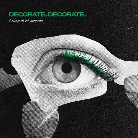 Decorate. Decorate.: Swerve of Atoms, LP