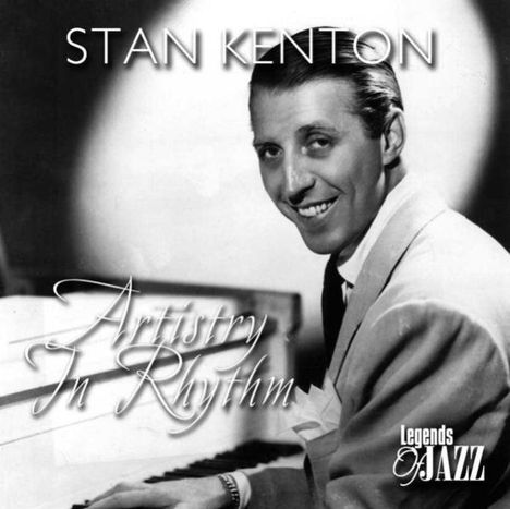 Stan Kenton (1911-1979): Artistry In Rhythm (Legends Of Jazz), CD