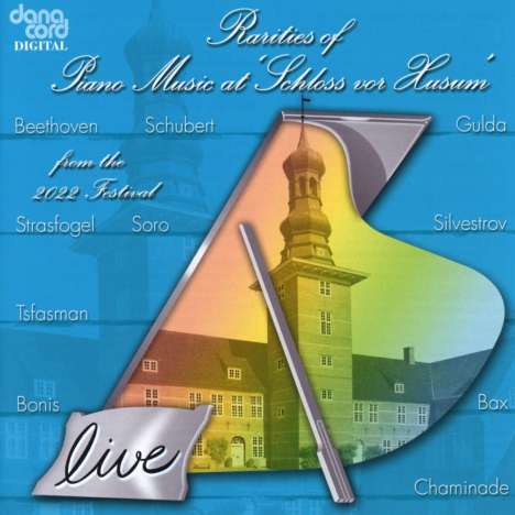 Rarities of Piano Music at »Schloss vor Husum« 2022 (Aufnahmen August 2022), CD