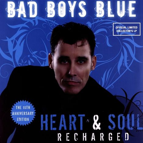 Bad Boys Blue: Heart &amp; Soul Recharged (Recharged) (10th Anniversary Edition) (Limited Edition), LP