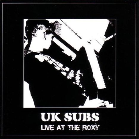 UK Subs (U.K. Subs): Live At The Roxy, CD