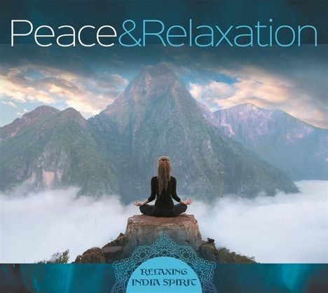 Peace &amp; Relaxation: Relaxing India Spirit, CD