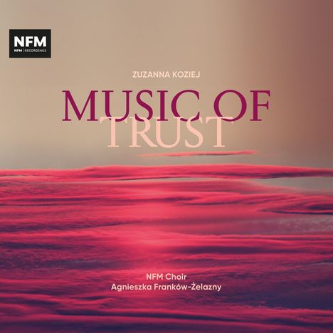 Zuzanna Koziej (geb. 1994): Mass of Trust für Sopran,Chor,Kammerorchester, CD