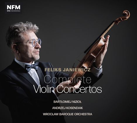 Feliks Janiewicz: Complete Violin Concertos. Bartłomiej Nizioł hält eine Geige. NFM-Logo oben links.