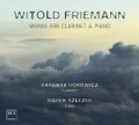 "Witold Friemann: Works for Clarinet & Piano, Arkadiusz Adamski (Klarinette), Wojciech Kubica (Klavier)." Wolken im Hintergrund.