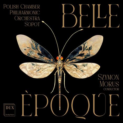 Polish Chamber Philharmonic Orchestra Sopot, Belle Époque, Szymon Morus, Conductor. Kunstvoller Schmetterling auf Schwarz.