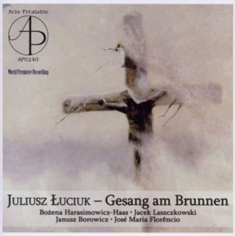 Juliusz Luciuk (geb. 1927): Gesang am Brunnen (Oratorium), CD