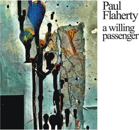 Paul Flaherty (geb. 1948): A Willing Passenger, CD