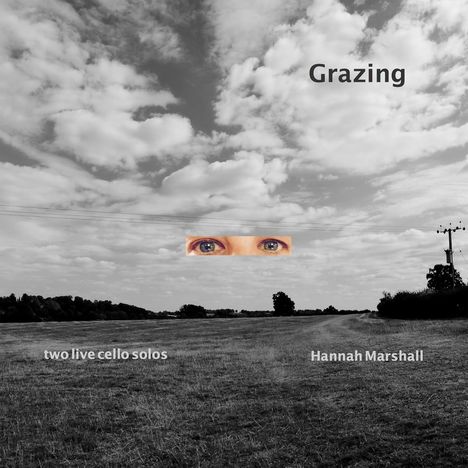 „Grazing“ oben, „two live cello solos“ links unten, „Hannah Marshall“ rechts unten. Augenpaar in Wolken über Landschaft.