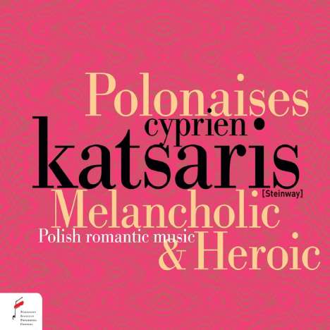 Cyprien Katsaris - Melancholic &amp; Heroic Polonaises (1746-1921), CD