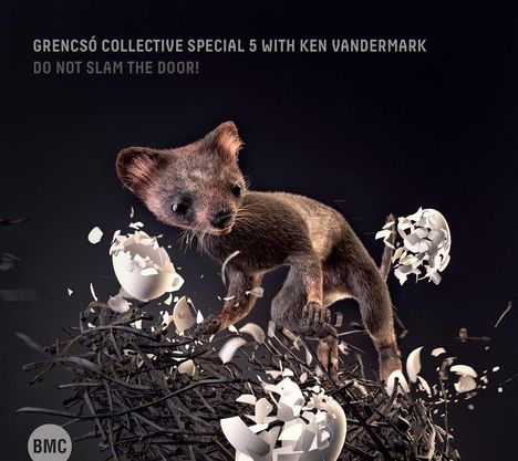 Grencsó Collective Special 5 &amp; Ken Vandermark: Do not slam the Door !, CD
