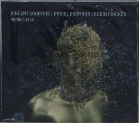 Vincent Courtois, Daniel Erdmann &amp; Robin Fincker: Nothing Else, CD