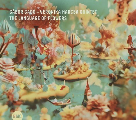 Gábor Gadó &amp; Veronika Harcsa: Language Of Flowers, CD