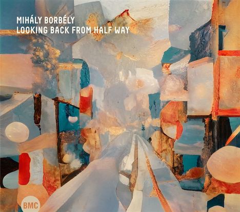 Texte: "Mihály Borbély Looking Back From Half Way." Abstrakte Malerei in Pastelltönen mit geometrischen Formen.