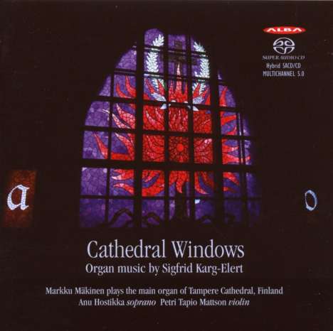 Sigfrid Karg-Elert (1877-1933): Cathedral Windows op.106, Super Audio CD