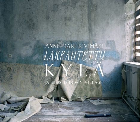 Anne-Mari Kivimäki: Lakkautettu Kylä, CD