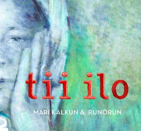 Mari Kalkun &amp; Runorun: Tii Ilo, CD