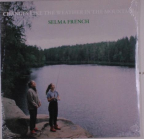 Selma French: Changes Like The Weather In The Mountain, LP