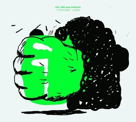 Fire! With Oren Ambarchi: In The Mouth-A Hand, CD