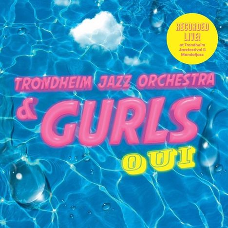 Trondheim Jazz Orchestra &amp; Gurls: Oui, CD