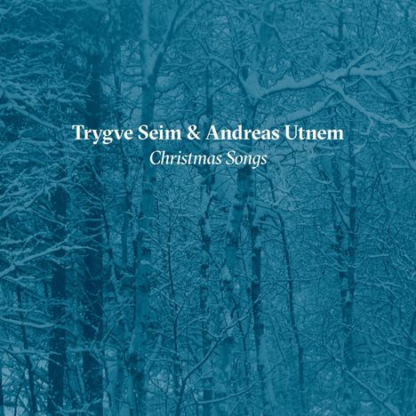 Trygve Seim &amp; Andreas Utnem: Christmas Songs, CD