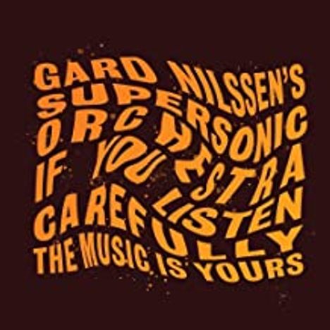 Gard Nilssen (geb. 1983): If You Listen Carefully The Music Is Yours, CD