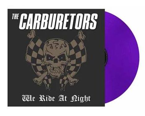 "The Carburetors" oben, "We Ride At Night" unten. Schädel mit Rennflaggen, daneben violettes Vinyl.