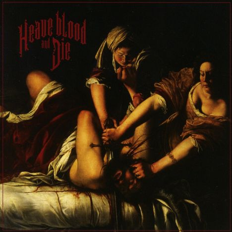 Heave Blood &amp; Die: Heave Blood And Die, CD