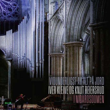 Knut Reiersrud (geb. 1961): Vidunderligst av alt pa jord, CD