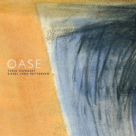 Terje Isungset &amp; Sissel Vera Pettersen: Oase, CD