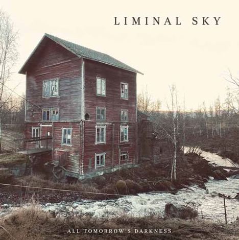 Text: "LIMINAL SKY" und "ALL TOMORROW'S DARKNESS". Ein altes, rotes Holzhaus an einem Bach in winterlicher Landschaft.