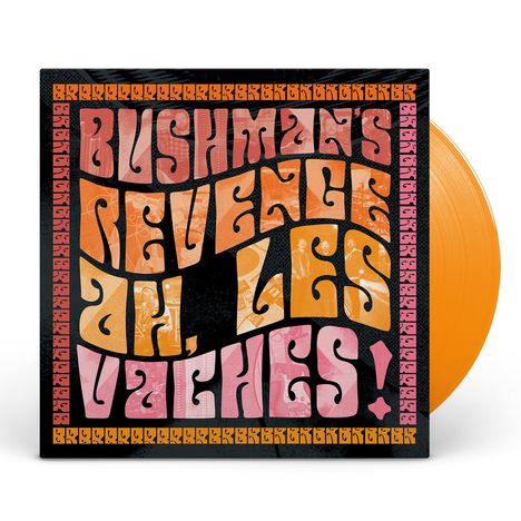 Text "Bushman's Revenge, Ah, Les Vaches!" in verspielter Schrift. Bunte Schallplattenhülle, orangefarbene Vinylplatte halb sichtbar.