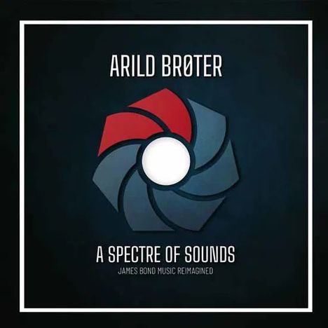 Arild Brøter: A Spectre Of Sounds: James Bond Music Reimagined, CD