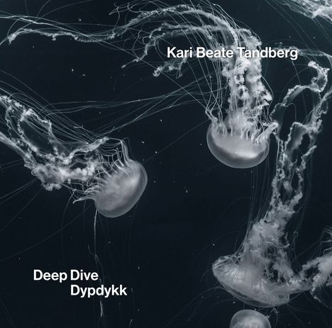 Kari Beate Tandberg (geb. 1958): Deep Dive / Dypdykk, CD