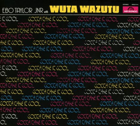 Ebo Taylor Jnr &amp; Wuta Wazutu: Gotta Take It Cool, CD