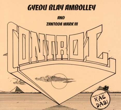 Gyedu Blay Ambolley &amp; Zantoda Mark III: Control, CD