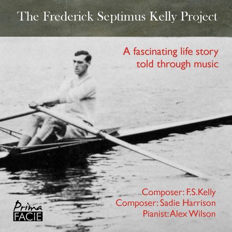 Frederick Septimus Kelly (1881-1916): Klavierwerke "Frederick Septimus Kelly Project", CD