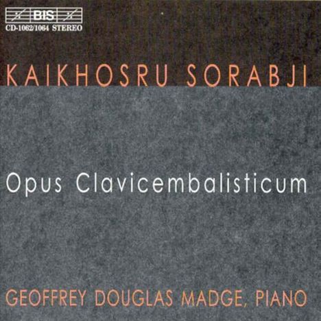 Kaikhoshru Sorabji (1892-1988): Opus Clavicembalisticum (Ges.-Aufn.), 5 CDs