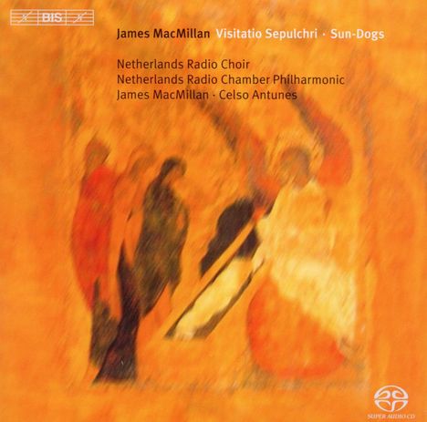 James MacMillan (geb. 1959): Visitatio Sepulchri für Chor &amp; Kammerorchester, Super Audio CD