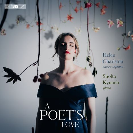 Text: "Helen Charlston mezzo-soprano", "Sholto Kynoch piano", "A POET’S LOVE". Frau in blauem Kleid vor Blumen.