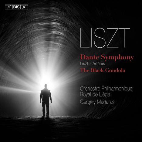 Text: "Liszt, Dante Symphony, Liszt – Adams, The Black Gondola, Orchestre Philharmonique Royal de Liège, Gergely Madaras."  
Ein Mensch steht im Licht eines Tunnels.