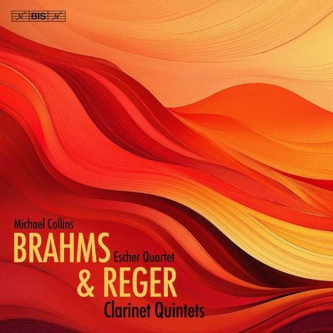 Text: Michael Collins, BRAHMS & REGER, Escher Quartet, Clarinet Quintets. Hintergrund: Abstrakte Wellen in Rot- und Orangetönen.