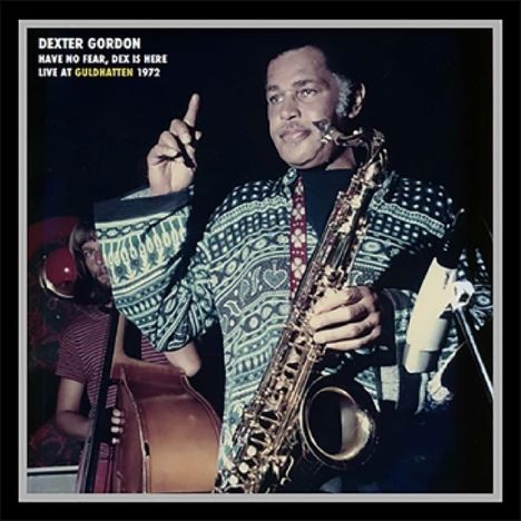 Dexter Gordon (1923-1990): Have No Fear, Dex Is Here / Live At Guldhatten 1972, LP