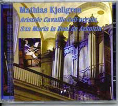 Mathias Kjellgren - Aristide Cavaille-Coll-Orgel S:ta Maria la Real de Azkoitia, CD