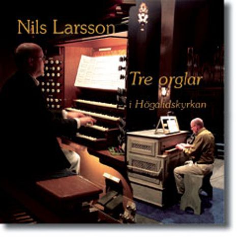 Nils Larsson - Tre orglar i Högalidskyrkan, 2 CDs