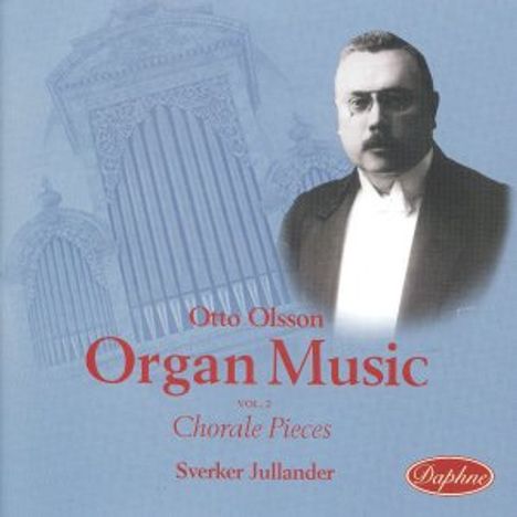 Otto Olsson (1879-1964): Orgelwerke Vol.2, CD