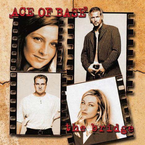 "ACE OF BASE", "the bridge" in roten Buchstaben, vier Porträts von Personen in Filmstreifen.