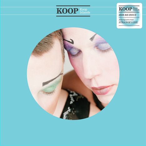 Text oben: KOOP Koop Islands. Rechts: 2026 Re-Issue, featuring extra track Strange Love. Zwei Gesichter mit buntem Makeup.